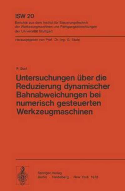 Cover for P. Stof · Untersuchungen Uber die Reduzierung Dynamischer Bahnabweichungen bei Numerisch Gesteuerten Werkzeugmaschinen - Isw Forschung und Praxis (Paperback Book) [German edition] (1978)