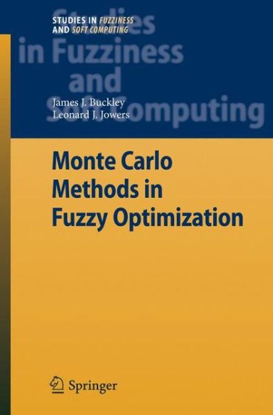 Cover for James J. Buckley · Monte Carlo Methods in Fuzzy Optimization - Studies in Fuzziness and Soft Computing (Gebundenes Buch) (2008)