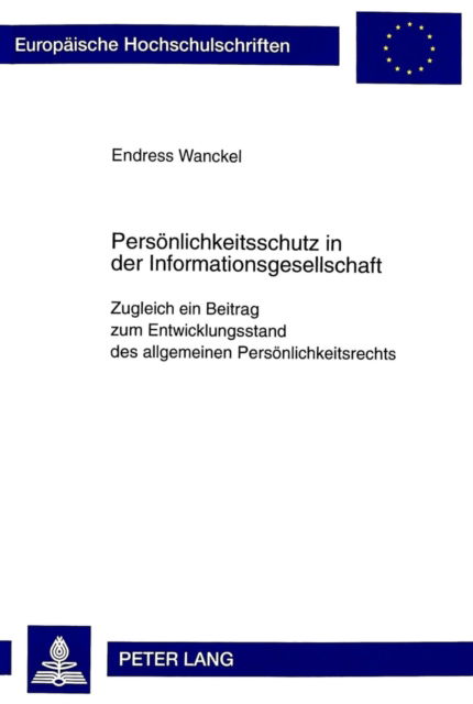 Cover for Wanckel Endress Wanckel · Persoenlichkeitsschutz in der Informationsgesellschaft: Zugleich ein Beitrag zum Entwicklungsstand des allgemeinen Persoenlichkeitsrechts (Paperback Book) (1999)