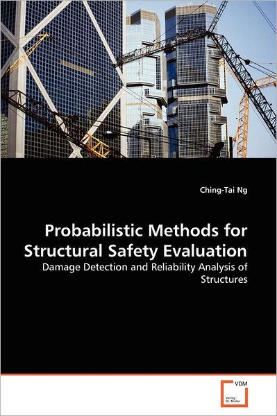 Cover for Ching-tai Ng · Probabilistic Methods for Structural Safety Evaluation: Damage Detection and Reliability Analysis of Structures (Paperback Book) (2011)