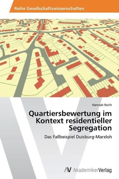 Cover for Reith Hannah · Quartiersbewertung Im Kontext Residentieller Segregation (Pocketbok) (2012)