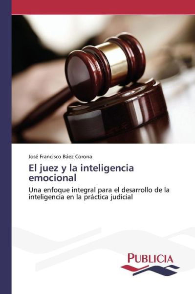 Cover for Baez Corona Jose Francisco · El Juez Y La Inteligencia Emocional (Paperback Book) (2015)