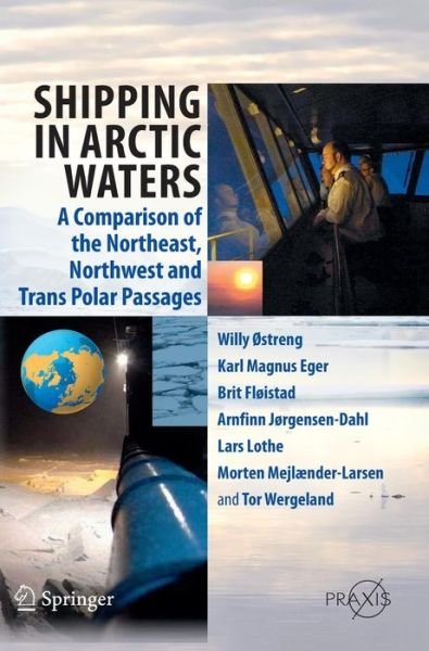 Cover for Willy Ostreng · Shipping in Arctic Waters: A comparison of the Northeast, Northwest and Trans Polar Passages (Hardcover Book) (2013)