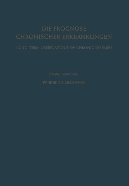 Die Prognose Chronischer Erkrankungen / Long-Term Observations of Chronic Diseases - F Linneweh - Livros - Springer-Verlag Berlin and Heidelberg Gm - 9783642927898 - 13 de fevereiro de 2012