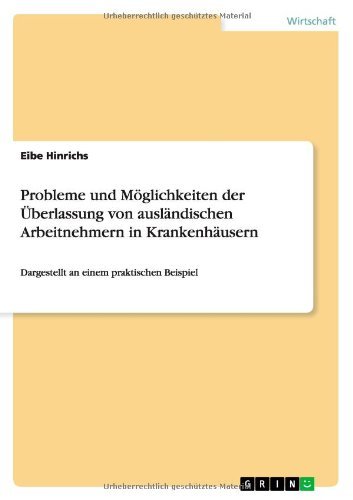 Cover for Eibe Hinrichs · Probleme und Moeglichkeiten der UEberlassung von auslandischen Arbeitnehmern in Krankenhausern: Dargestellt an einem praktischen Beispiel (Pocketbok) [German edition] (2014)