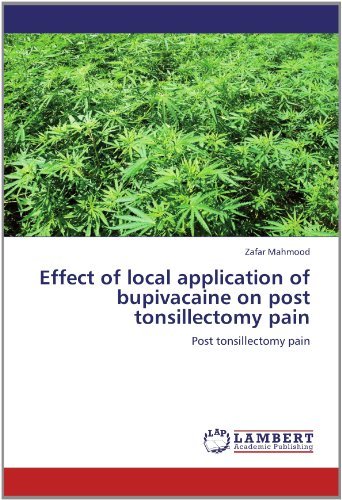 Cover for Zafar Mahmood · Effect of Local Application of Bupivacaine on Post Tonsillectomy Pain (Pocketbok) (2012)