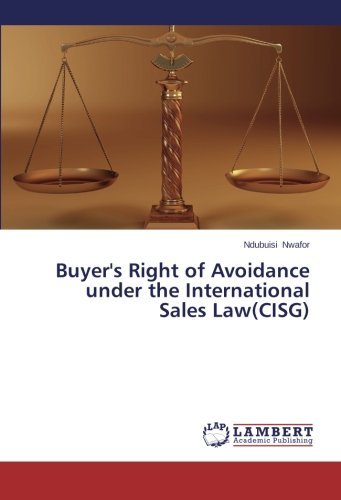 Buyer's Right of Avoidance Under the International Sales Law (Cisg) - Ndubuisi Nwafor - Books - LAP LAMBERT Academic Publishing - 9783659480898 - January 11, 2014