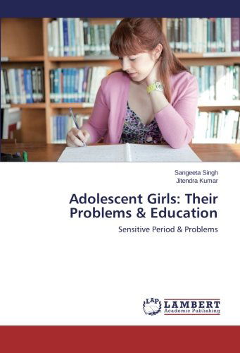 Cover for Jitendra Kumar · Adolescent Girls: Their Problems &amp; Education: Sensitive Period &amp; Problems (Taschenbuch) (2014)