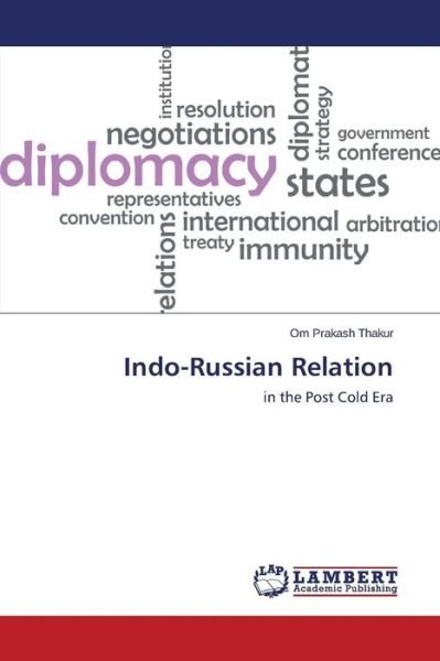 Indo-russian Relation - Thakur Om Prakash - Books - LAP Lambert Academic Publishing - 9783659745898 - August 11, 2015
