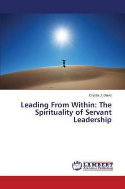 Leading From Within: The Spiritua - Davis - Bøger -  - 9783659815898 - 14. december 2015