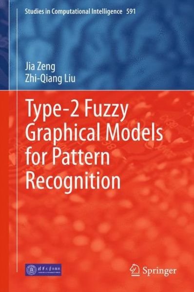 Cover for Jia Zeng · Type-2 Fuzzy Graphical Models for Pattern Recognition - Studies in Computational Intelligence (Innbunden bok) [2015 edition] (2014)