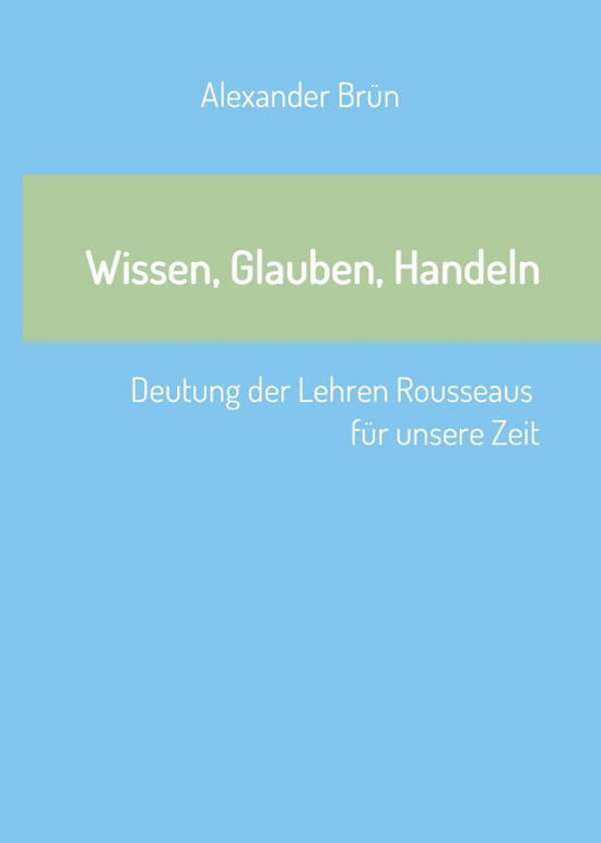 Cover for Brün · Wissen, Glauben, Handeln (Buch) (2017)