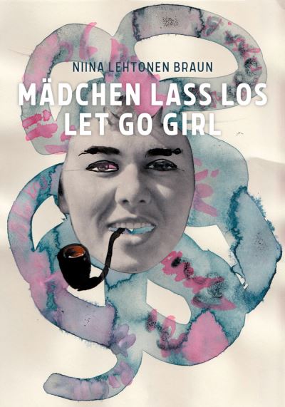 Niina Lehtonen Braun: Let Go Girl -  - Kirjat - Kerber Verlag - 9783735607898 - perjantai 18. helmikuuta 2022