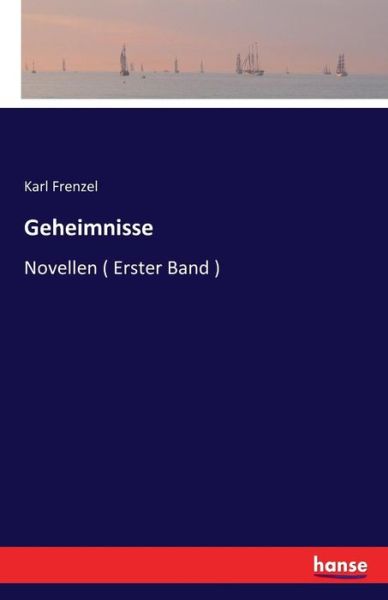 Cover for Karl Frenzel · Geheimnisse: Novellen ( Erster Band ) (Taschenbuch) (2016)