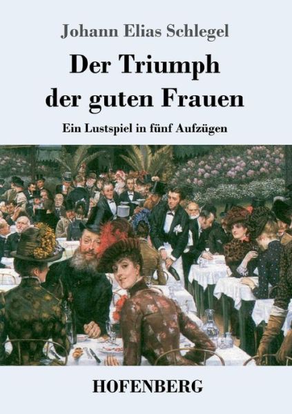 Cover for Schlegel · Der Triumph der guten Frauen (Book) (2018)