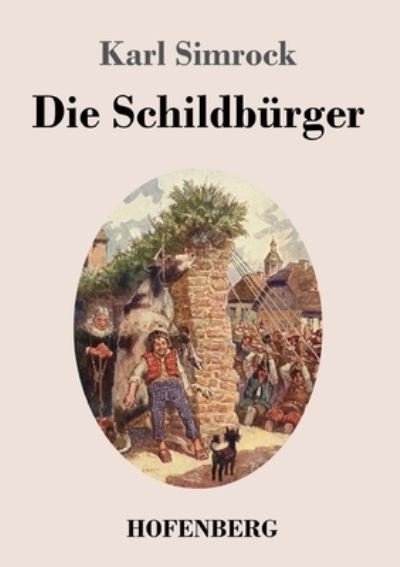 Die Schildbürger - Karl Simrock - Kirjat - Bod Third Party Titles - 9783743741898 - tiistai 23. marraskuuta 2021