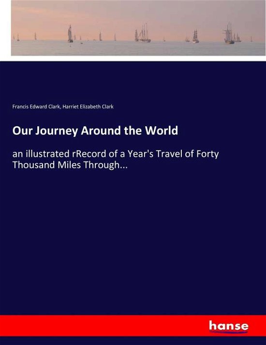 Our Journey Around the World - Clark - Böcker -  - 9783744799898 - 23 april 2017