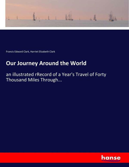 Our Journey Around the World - Clark - Böcker -  - 9783744799898 - 23 april 2017