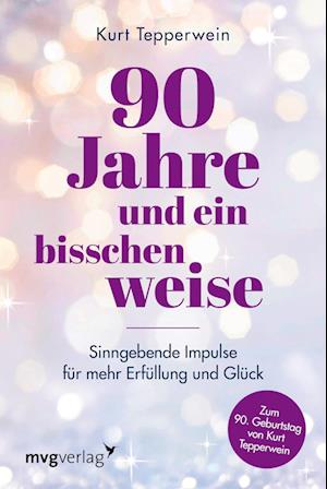 90 Jahre und ein bisschen weise - Kurt Tepperwein - Books - mvg - 9783747404898 - September 20, 2022