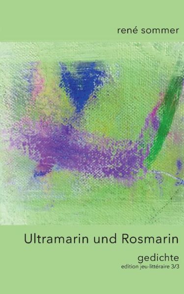 Cover for Rene Sommer · Ultramarin und Rosmarin: Gedichte (Paperback Book) (2020)
