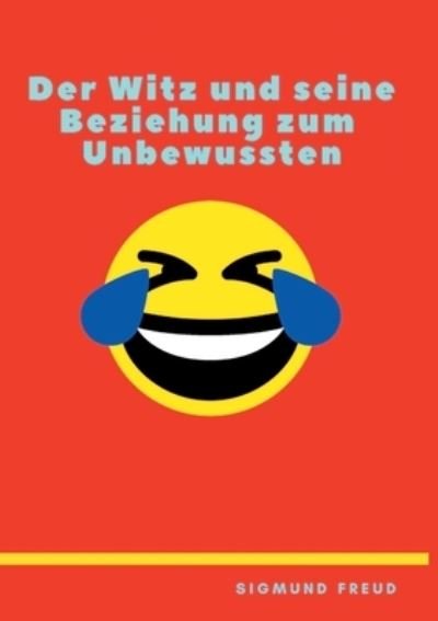 Cover for Sigmund Freud · Der Witz und seine Beziehung zum Unbewussten (Paperback Bog) (2020)