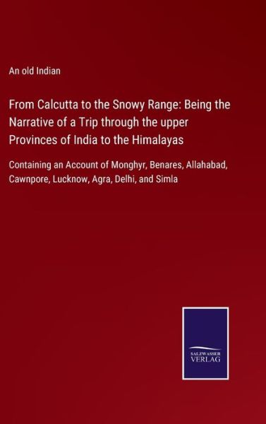 Cover for An Old Indian · From Calcutta to the Snowy Range (Gebundenes Buch) (2022)