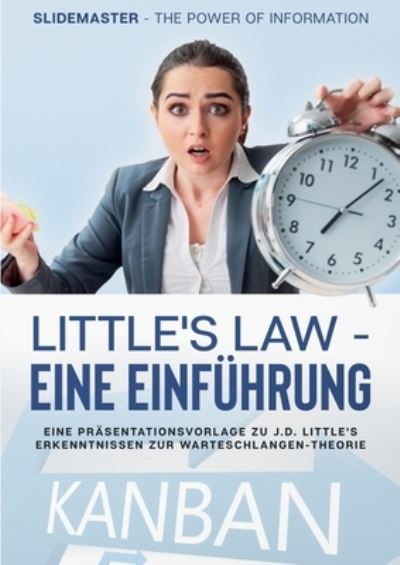 Cover for Slidemaster The Power of Information · Little's Law - eine Einfuhrung: Eine Prasentationsvorlage zu J.D. Little's Erkenntnissen zur Warteschlangen-Theorie (Paperback Book) (2021)