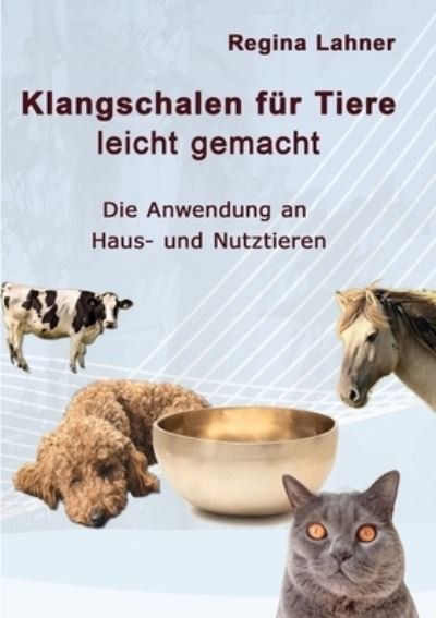 Cover for Regina Lahner · Klangschalen für Tiere leicht gemacht (Bok) (2023)