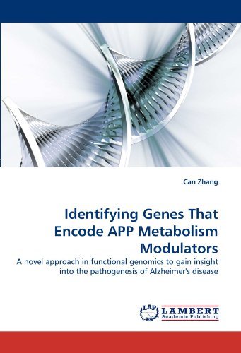 Cover for Can Zhang · Identifying Genes That Encode App Metabolism Modulators: a Novel Approach in Functional Genomics to Gain Insight into the Pathogenesis of Alzheimer's Disease (Pocketbok) (2010)