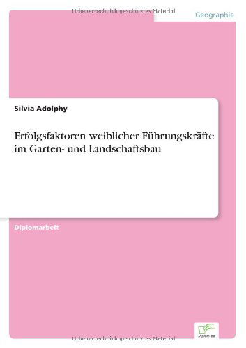 Cover for Silvia Adolphy · Erfolgsfaktoren weiblicher Fuhrungskrafte im Garten- und Landschaftsbau (Paperback Book) [German edition] (2004)