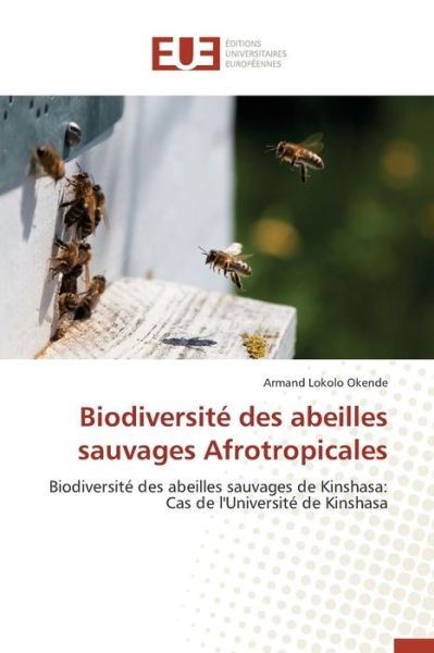 Cover for Lokolo Okende Armand · Biodiversite Des Abeilles Sauvages Afrotropicales (Paperback Book) (2018)