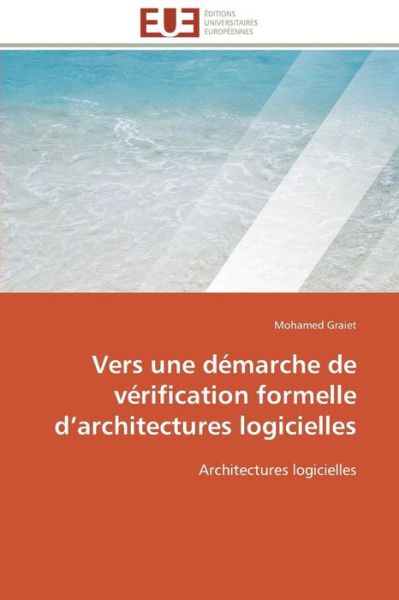 Cover for Mohamed Graiet · Vers Une Démarche De Vérification Formelle D'architectures Logicielles (Paperback Bog) [French edition] (2018)