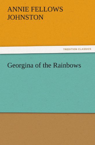 Cover for Annie Fellows Johnston · Georgina of the Rainbows (Tredition Classics) (Pocketbok) (2011)
