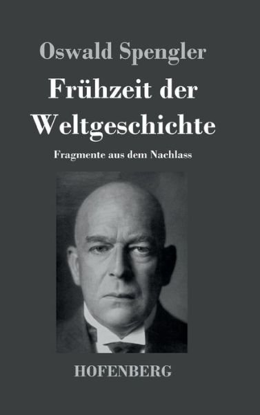 Cover for Oswald Spengler · Fruhzeit Der Weltgeschichte (Hardcover bog) (2016)