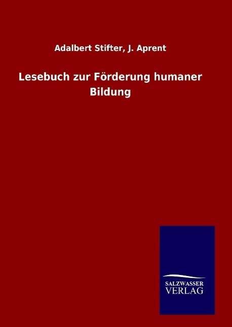 Cover for Adalbert Aprent J Stifter · Lesebuch zur Foerderung humaner Bildung (Hardcover bog) (2016)