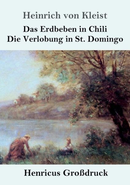 Cover for Heinrich Von Kleist · Das Erdbeben in Chili / Die Verlobung in St. Domingo (Grossdruck) (Paperback Bog) (2019)