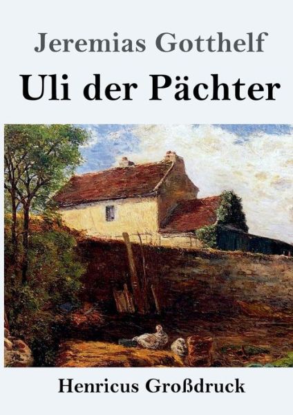 Cover for Jeremias Gotthelf · Uli der Pachter (Grossdruck) (Paperback Book) (2020)