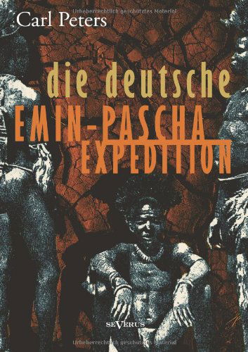 Die Deutsche Emin-pascha-expedition - Carl Peters - Książki - Severus - 9783863474898 - 14 maja 2013