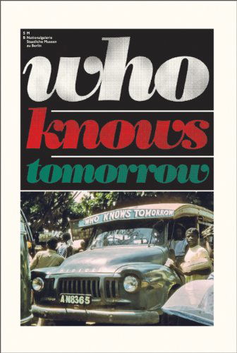 Who Knows Tomorrow - Udo Kittelmann - Books - Buchhandlung Walther Konig GmbH & Co. KG - 9783865607898 - March 31, 2011