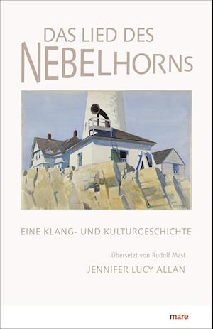 Das Lied des Nebelhorns - Jennifer Lucy Allan - Książki - mareverlag GmbH - 9783866486898 - 15 marca 2022