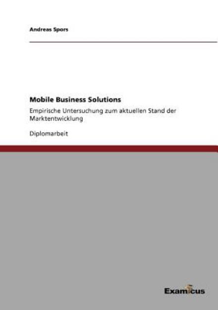 Cover for Andreas Spors · Mobile Business Solutions: Empirische Untersuchung zum aktuellen Stand der Marktentwicklung (Pocketbok) [German edition] (2012)