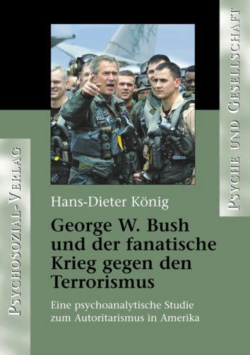 Cover for Hans-dieter König · George W. Bush Und Der Fanatische Krieg Gegen den Terrorismus (Paperback Book) [German edition] (2008)