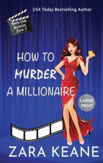 Cover for Zara Keane · How to Murder a Millionaire (Movie Club Mysteries, Book 3): Large Print Edition - Movie Club Mysteries (Hardcover bog) [Large type / large print edition] (2020)