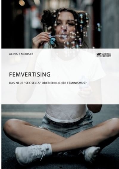 Cover for Rebecca Schwarz · Femvertising. Das neue Sex Sells oder ehrlicher Feminismus? (Taschenbuch) (2018)