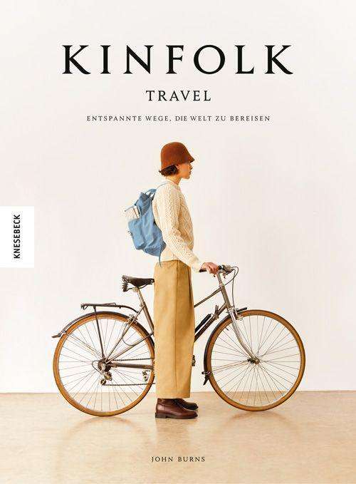 Kinfolk Travel - John Burns - Bøger - Knesebeck Von Dem GmbH - 9783957285898 - 20. januar 2022