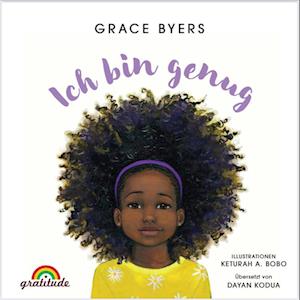 Ich bin genug - Grace Byers - Books - Dayan Kodua-Scherer, Gratitude Verlag - 9783982076898 - May 15, 2023