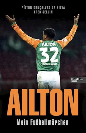 Ailton. Mein Fußballmärchen - Ailton Goncalves da Silva - Books - Edel Sports - ein Verlag der Edel Verlag - 9783985880898 - November 2, 2024