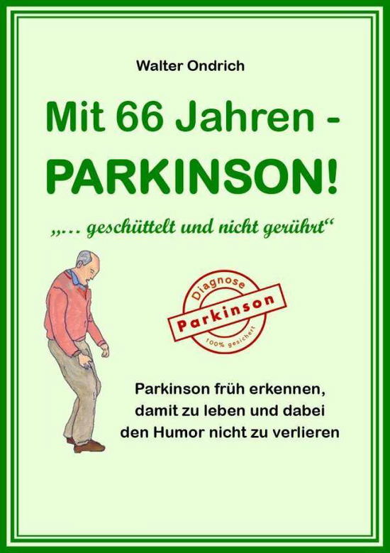 Mit 66 Jahren - PARKINSON! - Walter Ondrich - Książki - myMorawa - 9783991254898 - 1 marca 2022