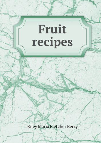 Cover for Riley Maria Fletcher Berry · Fruit Recipes (Paperback Bog) (2013)