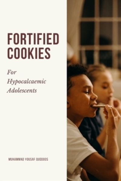 Cover for Muhammad Yousaf Quddoos · Fortified Cookies For Hypocalcemic Adolescents (Paperback Book) (2022)